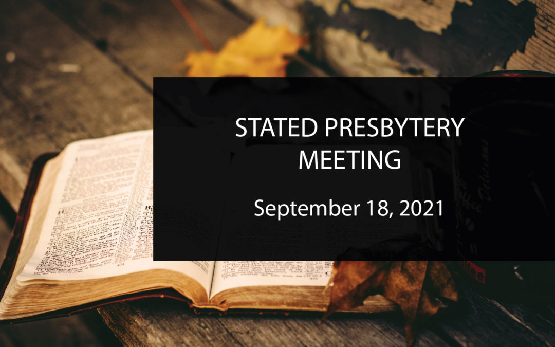 NOTE: Preparations starting for 9/18 Stated Meeting of the Presbytery