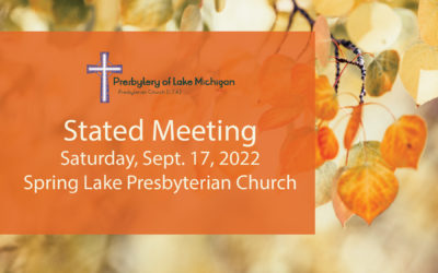 Summary of September 17, 2022, Stated Meeting Presbytery of Lake Michigan