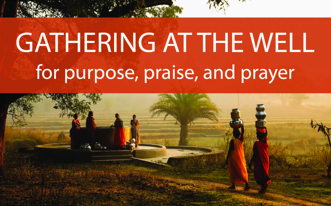 SEEKING: Information for Prayers for Churches/Gathering at the Well