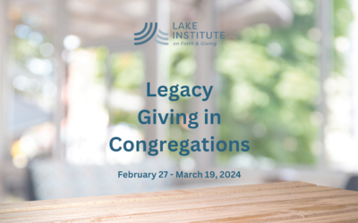 Available Online Course on Developing Legacy Giving in Congregations by the Lake Institute on Faith and Giving