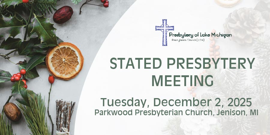 Presbytery of Lake Michigan – December 2, 2025 Stated Meeting